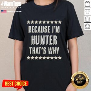 Funny Because I'm Hunter That's Why Ladies Tee - humorous graphic tee featuring a playful hunting theme for women.
