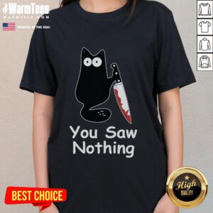 Funny black cat meme on a ladies tee, featuring a quirky expression and the phrase 'You saw nothing' for cat lovers.
