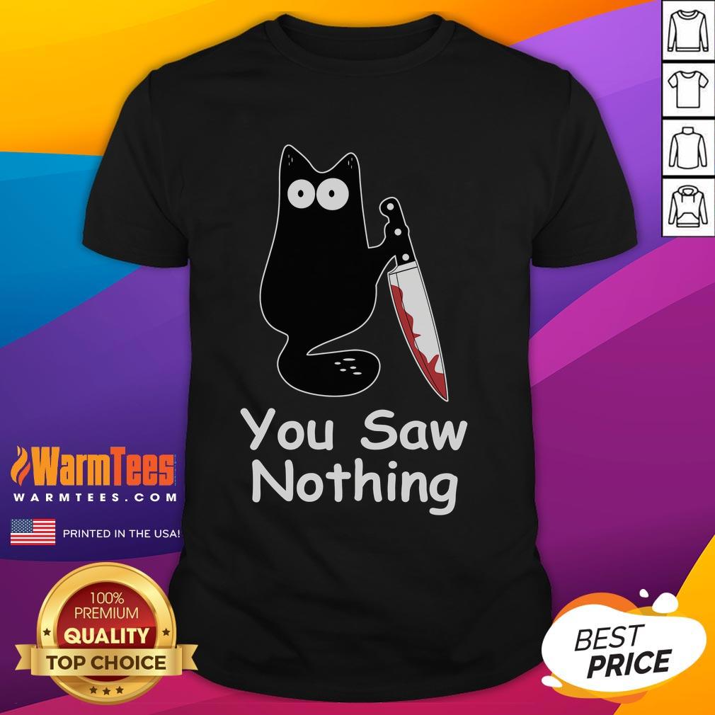 Funny black cat meme on a t-shirt with 'You Saw Nothing' text, perfect for cat lovers and meme enthusiasts.