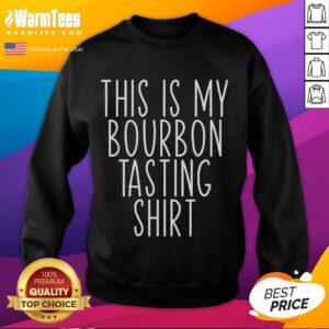Funny bourbon lover sweatshirt featuring a cup shape and 'This Is My Bourbon Tasting' text, perfect for enthusiasts.
