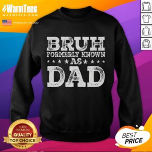Funny Bruh Formerly Known As Dad Sarcastic Father's Day Sweatshirt featuring humorous design for dads.