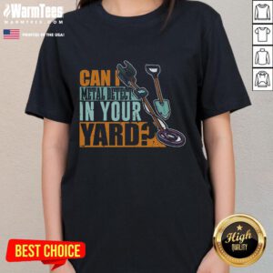 Funny metal detector ladies tee featuring the phrase 'Can I Metal Detect In Your Yard?' perfect for treasure hunting enthusiasts.