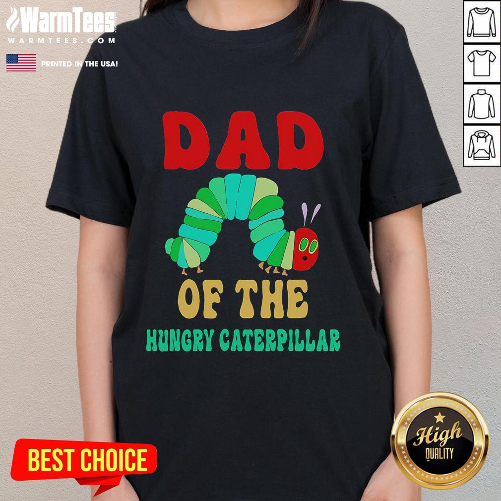 Funny dad of a hungry caterpillar graphic on a cute birthday tee for ladies, perfect for fun celebrations.