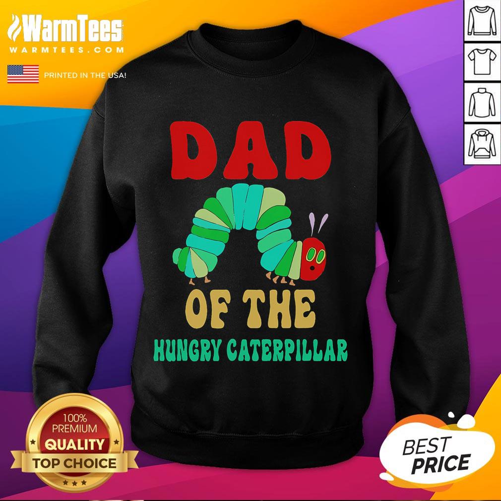 Funny dad of hungry caterpillar cute sweatshirt for kids' birthday celebrations featuring vibrant caterpillar design.