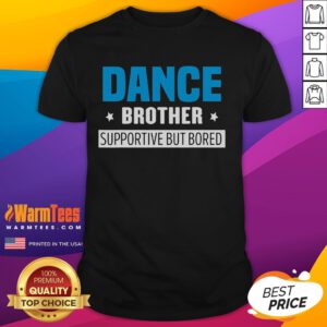 Funny dance brother supportive but bored t-shirt design featuring a playful graphic illustration and vibrant colors.
