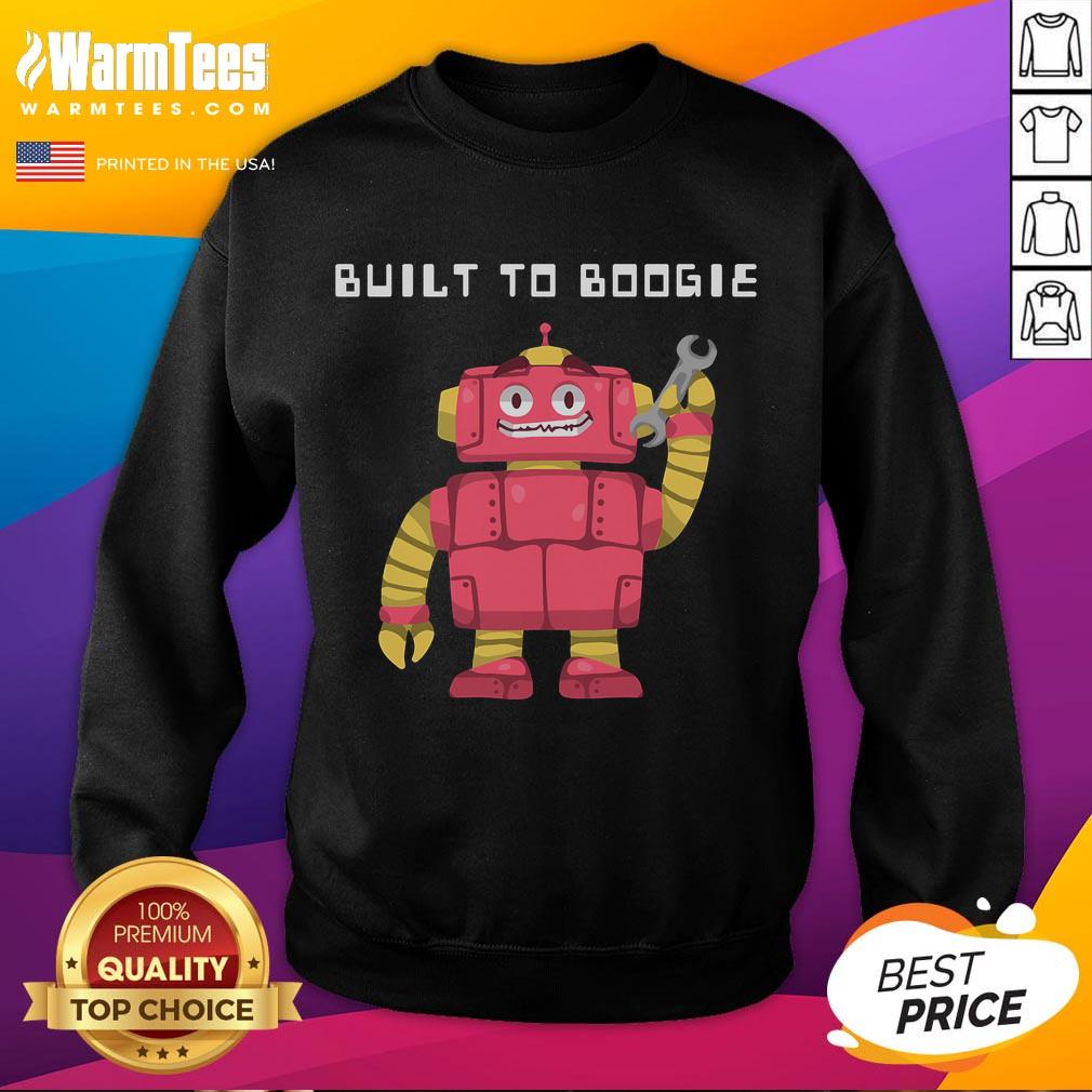 Funny dancing robot built to boogie sweatshirt featuring a playful design perfect for dance lovers and humor enthusiasts.