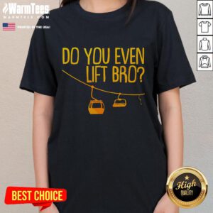 Funny Do You Even Lift Bro tee for ladies, perfect for winter sports skiing and snowboarding adventures.