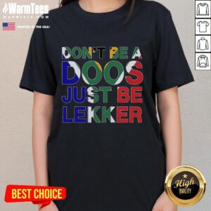 Funny 'Don't Be A Doos, Just Be Lekker' ladies tee featuring playful typography and vibrant colors for casual style.