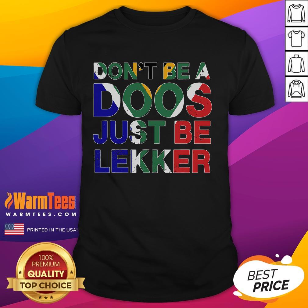 Funny 'Don't Be A Doos Just Be Lekker' T-Shirt featuring colorful text design, perfect for casual wear and humor lovers.
