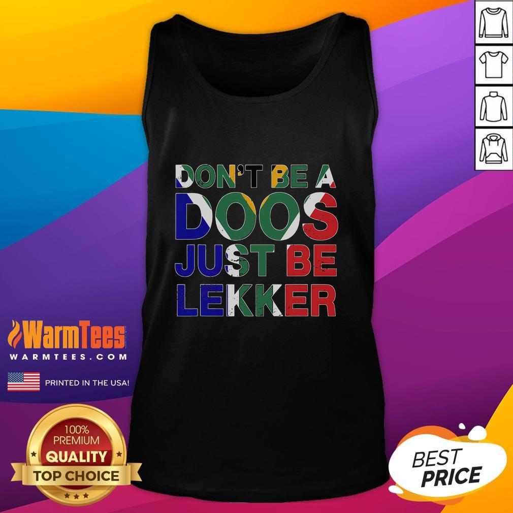 Funny 'Don't Be A Doos, Just Be Lekker' tank top design for casual wear, perfect for a humorous fashion statement.