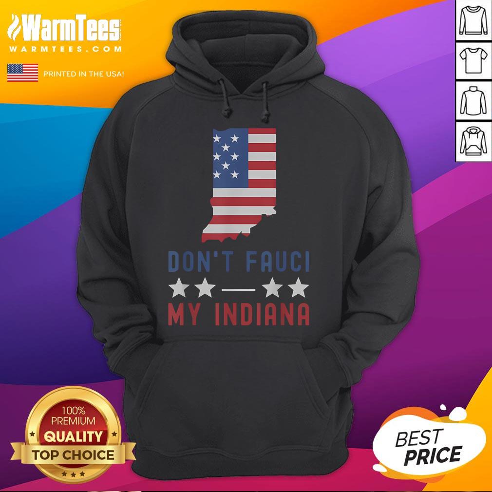 Funny 'Don't Fauci My Indiana' hoodie featuring the USA flag, perfect for American patriots and humor lovers.