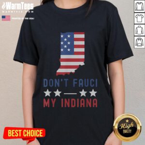 Funny 'Don't Fauci My Indiana USA Flag' American patriot ladies tee showcasing humor and state pride in a stylish design.