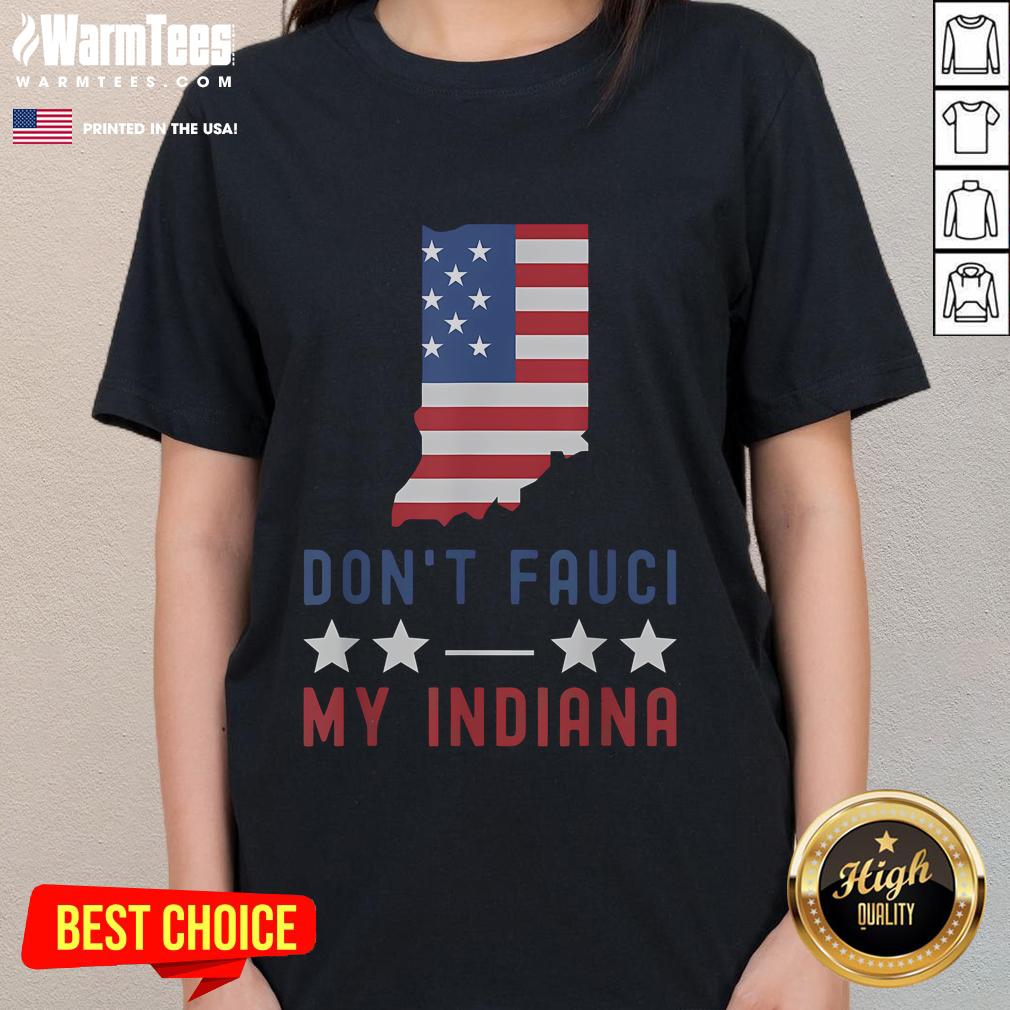 Funny 'Don't Fauci My Indiana USA Flag' American patriot ladies tee showcasing humor and state pride in a stylish design.