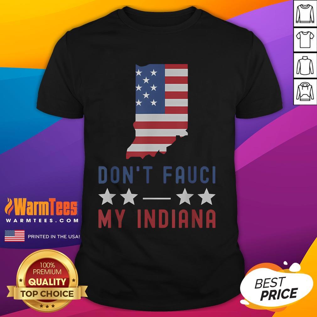 Alt Text: Funny Don't Fauci My Indiana USA Flag T-Shirt for American patriots, featuring a bold design and patriotic colors.