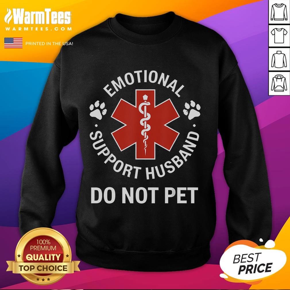 Alt Text: Funny Emotional Support Husband sweatshirt with a humorous Do Not Pet graphic, perfect for quirky gift ideas.