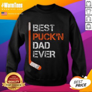 Funny Father's Day sweatshirt for hockey dads featuring 'Best Puckn Dad Ever' design in bold letters.
