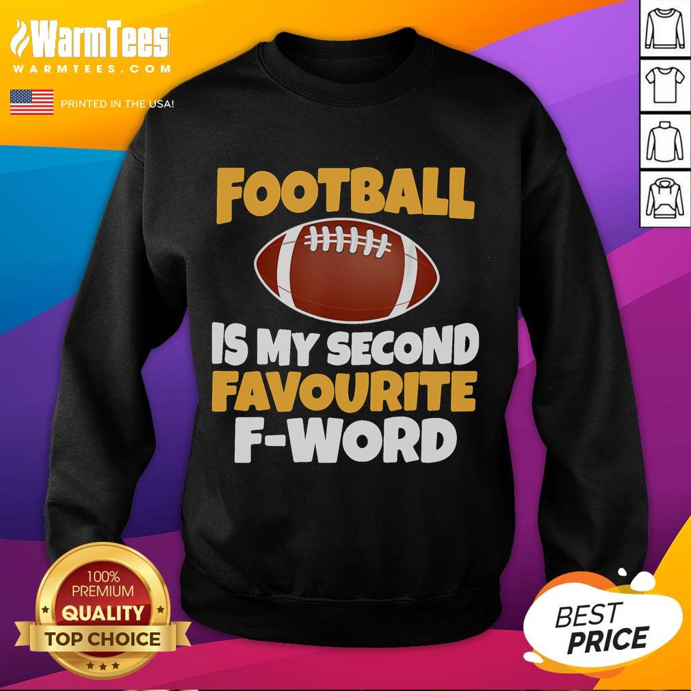 Funny football is my second favourite F word sweatshirt in vibrant colors, perfect for football lovers and casual wear.