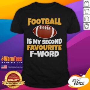 Alt Text: Funny Football Is My Second Favourite F-Word T-Shirt design featuring humorous text on a casual tee.