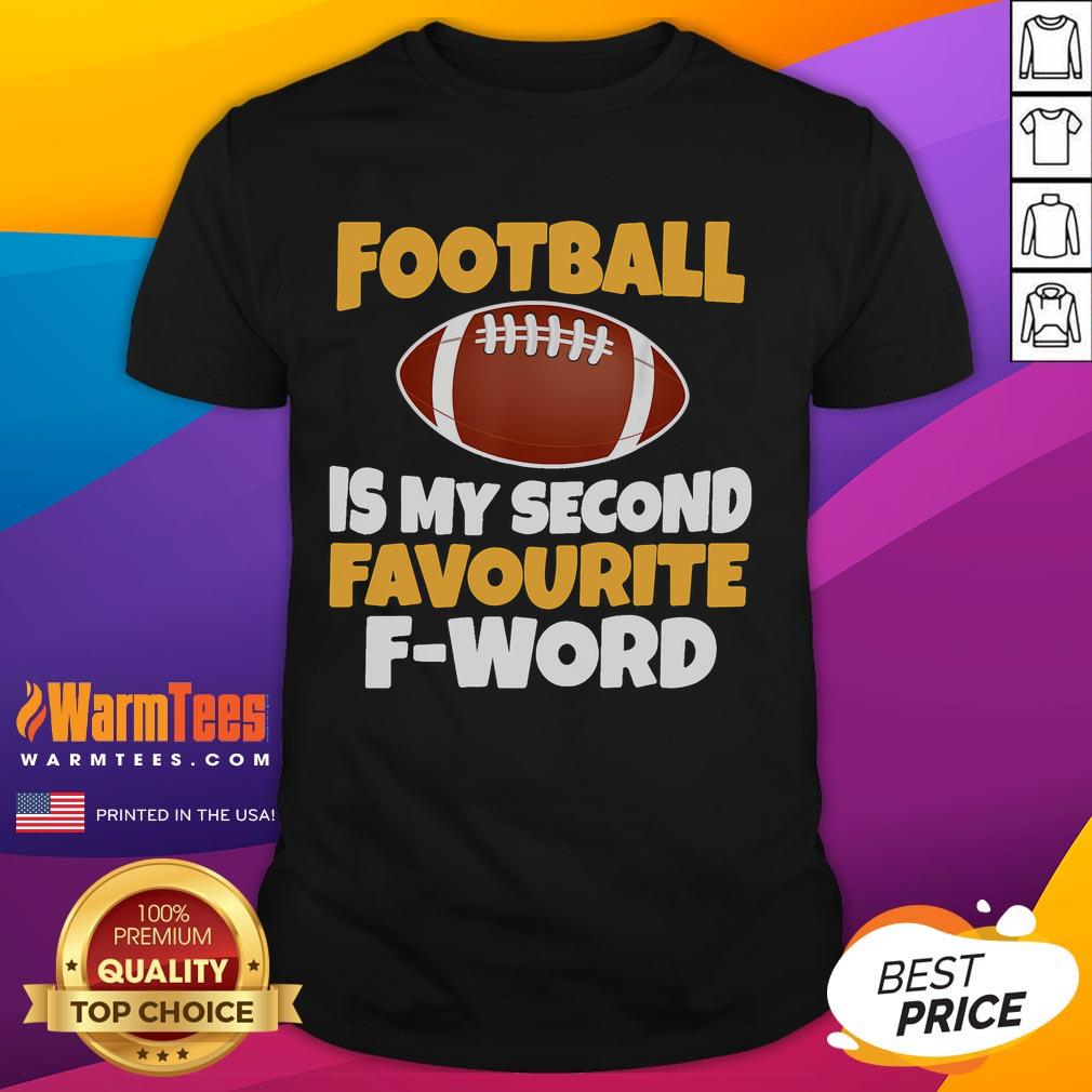 Alt Text: Funny Football Is My Second Favourite F-Word T-Shirt design featuring humorous text on a casual tee.