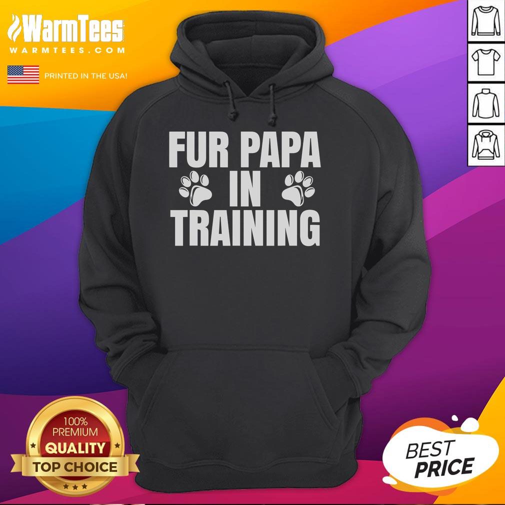 Funny Fur Papa in Training hoodie for new dog dads, featuring a playful design perfect for dog lovers.