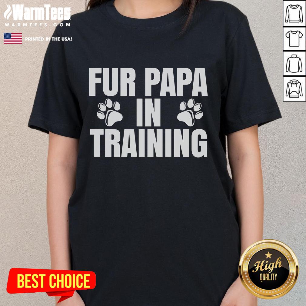 Alt Text: Funny Fur Papa In Training Tee for new dog dads, featuring a playful design perfect for pet lovers.