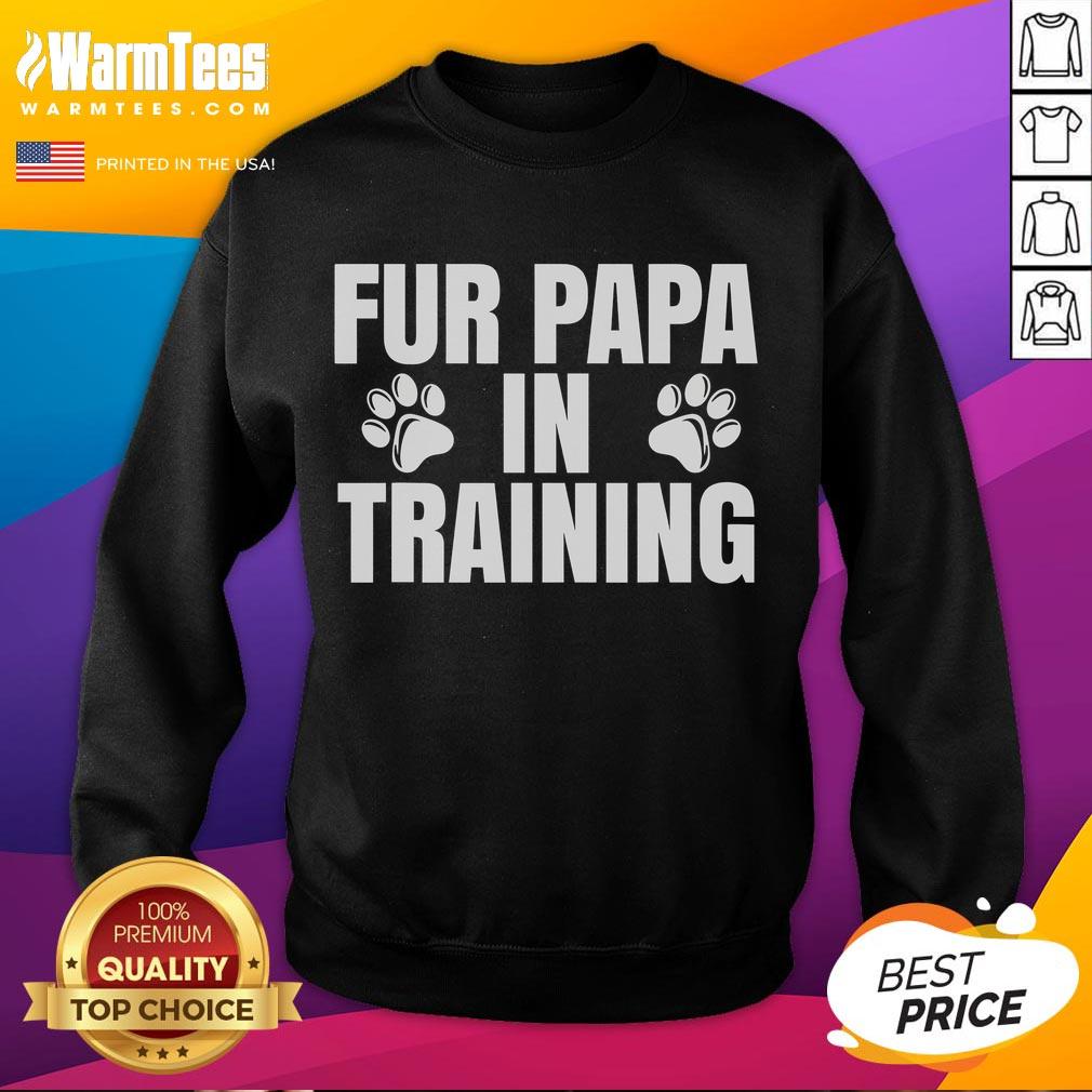 Funny Fur Papa In Training sweatshirt for new dog dads, featuring playful graphics and comfortable fit for pet lovers.