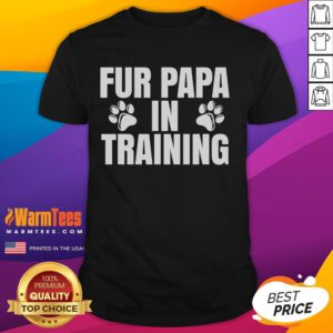 Alt Text: Funny Fur Papa In Training T-Shirt for new dog dads, featuring playful design perfect for pet lovers.