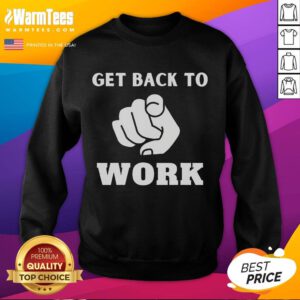Funny Get Back to Work Sweatshirt featuring a humorous design perfect for office wear and casual outings.