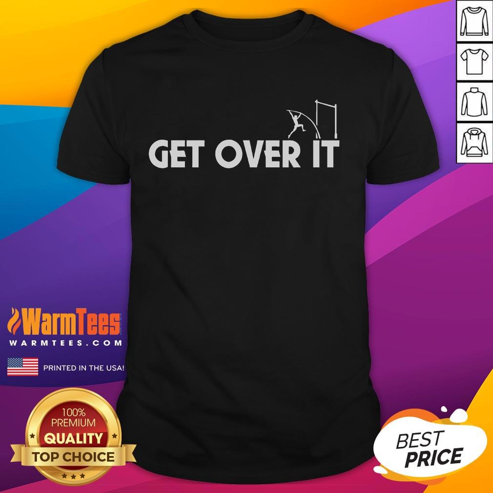 Funny Get Over It Pole Vault T-Shirt featuring a humorous design perfect for athletes and pole vault fans.