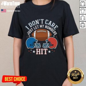 Funny 'I Don't Care, Just Let My Numbers Hit' sport saying on a ladies tee, perfect for humorous athletic wear.