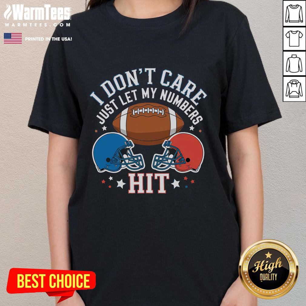 Funny 'I Don't Care, Just Let My Numbers Hit' sport saying on a ladies tee, perfect for humorous athletic wear.