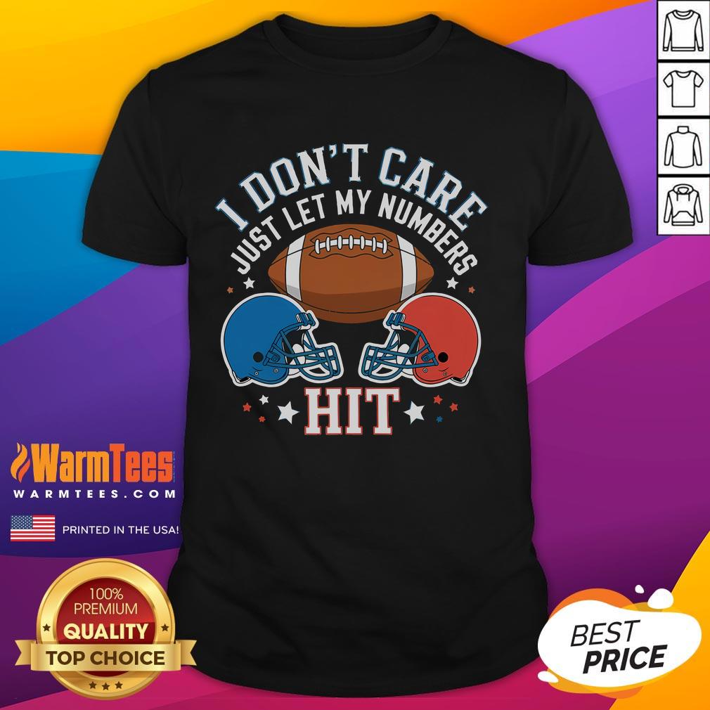 Funny 'I Don't Care Just Let My Numbers Hit' sport saying T-shirt design, perfect for sports enthusiasts and casual wear.