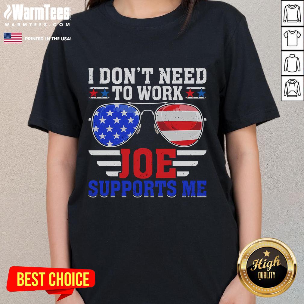 Funny 'I Dont Need to Work' tee with USA flag sunglasses design, perfect for political humor lovers.