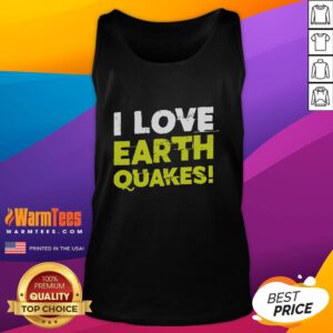 Funny 'I Love Earthquakes' tank top design for earthquake fans, featuring a playful graphic and vibrant colors.