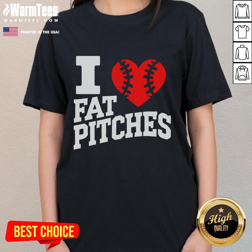 Funny I Love Fat Pitches Ladies Tee featuring a playful graphic design and vibrant colors, perfect for casual wear.