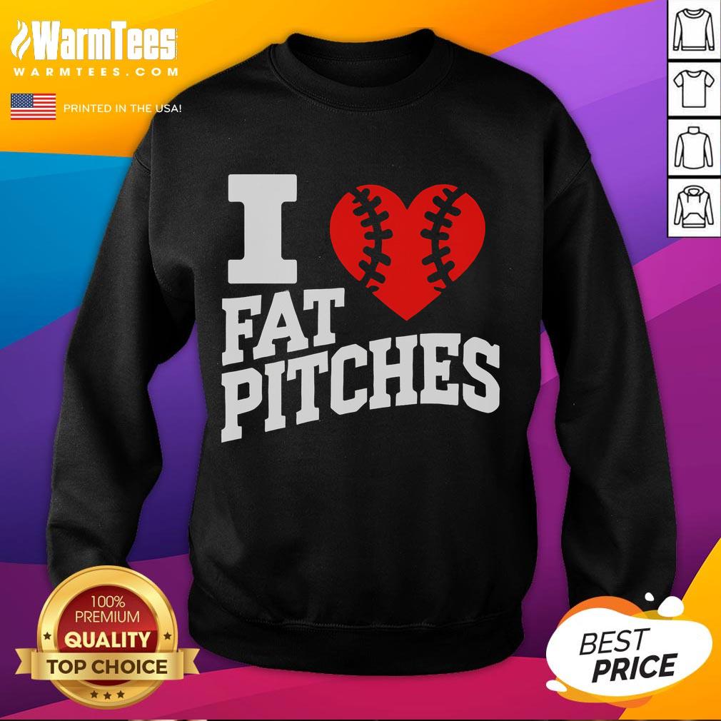 Funny I Love Fat Pitches sweatshirt featuring a humorous design, perfect for casual wear and comedy lovers.