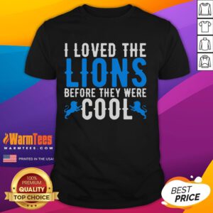 Funny 'I Loved Lions Before They Were Cool' Football Fan Lion T-Shirt featuring a playful lion graphic and vibrant colors.