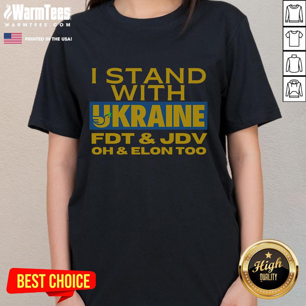 Funny 'I Stand With Ukraine' tee featuring FDT and JDV, humorously referencing Elon, perfect for casual wear.