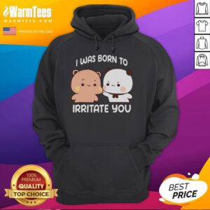 Funny 'I Was Born To Irritate You' cute hoodie design, perfect for playful gifts and casual wear.