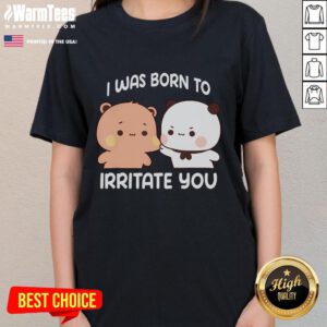 Funny I Was Born To Irritate You Cute Ladies Tee design featuring playful text on a stylish t-shirt for women.