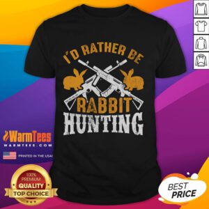 Funny I'D Be Rabbit Hunting T-Shirt featuring a playful design perfect for hunting enthusiasts and animal lovers.