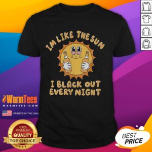 Funny I'M Like The Sun I Black Out Every Night T-Shirt design featuring playful text and vibrant colors.