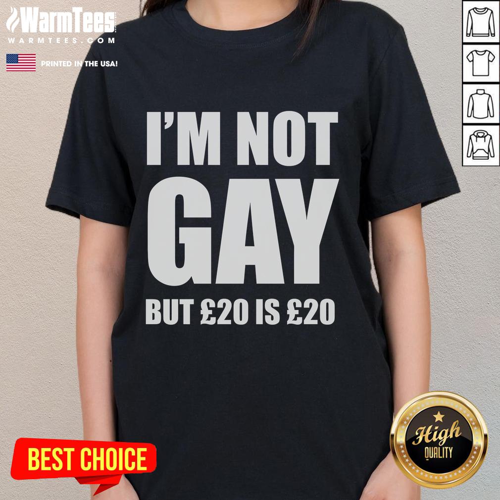 Funny I'm Not Gay But 20 Is 20 Ladies Tee - Humorous graphic t-shirt design for women celebrating wit and humor.