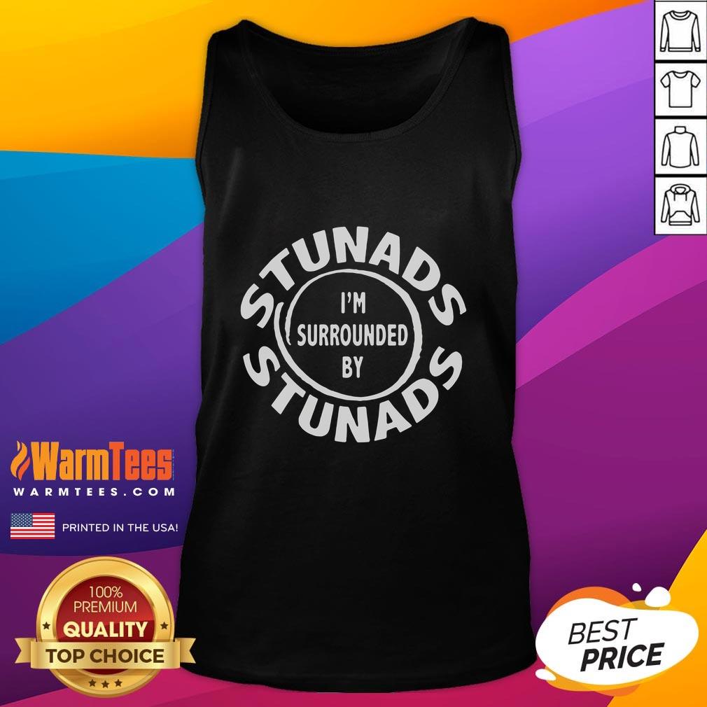 Funny Italian tank top saying 'I'm Surrounded By Stunads' displayed on a vibrant background, perfect for humor lovers.