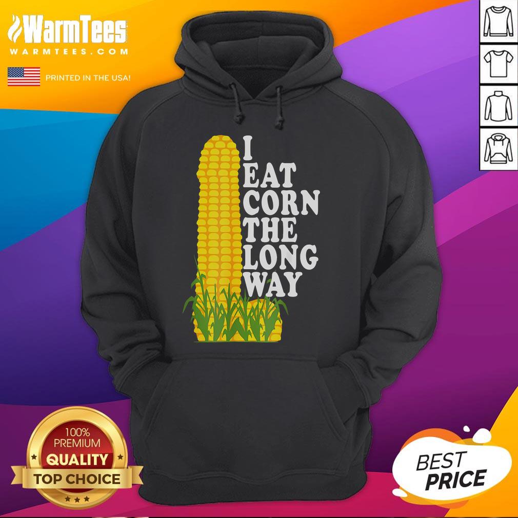 Funny inappropriate humor hoodie with 'I Eat Corn the Long Way' slogan, perfect for quirky fashion lovers.