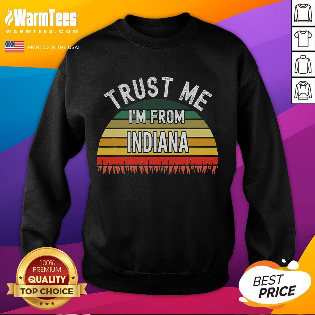 Funny Indiana Trust Me I'm From Indiana retro sunset sweatshirt design featuring vibrant colors and playful text.
