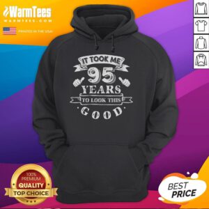 Funny 95th birthday hoodie with text 'It Took Me 95 Years To Look This Good' perfect for celebrating a milestone birthday.