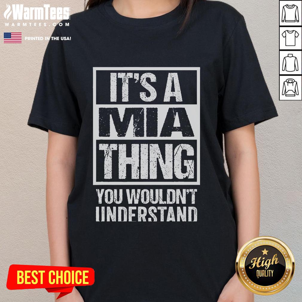 Alt Text: Funny 'It's A Mia Thing You Wouldn't Understand' Ladies Tee, featuring a humorous design perfect for casual wear.