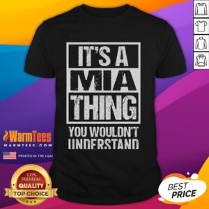 Alt Text: Funny It's A Mia Thing You Wouldn't Understand T-Shirt design featuring playful typography and vibrant colors.
