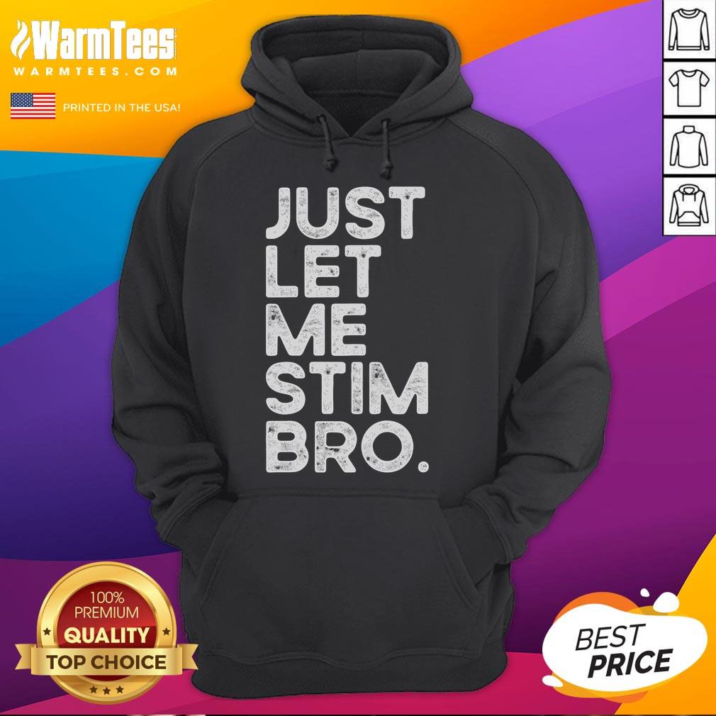 Funny 'Just Let Me Stim Bro' Autism Awareness Hoodie showcasing a colorful design promoting autism acceptance and support.